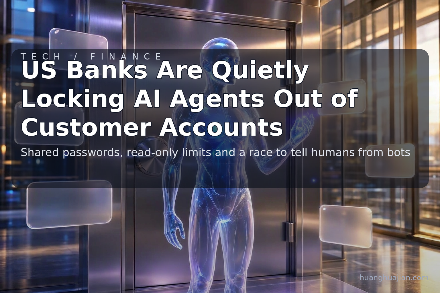 US Banks Are Quietly Locking AI Agents Out of Customer Accounts