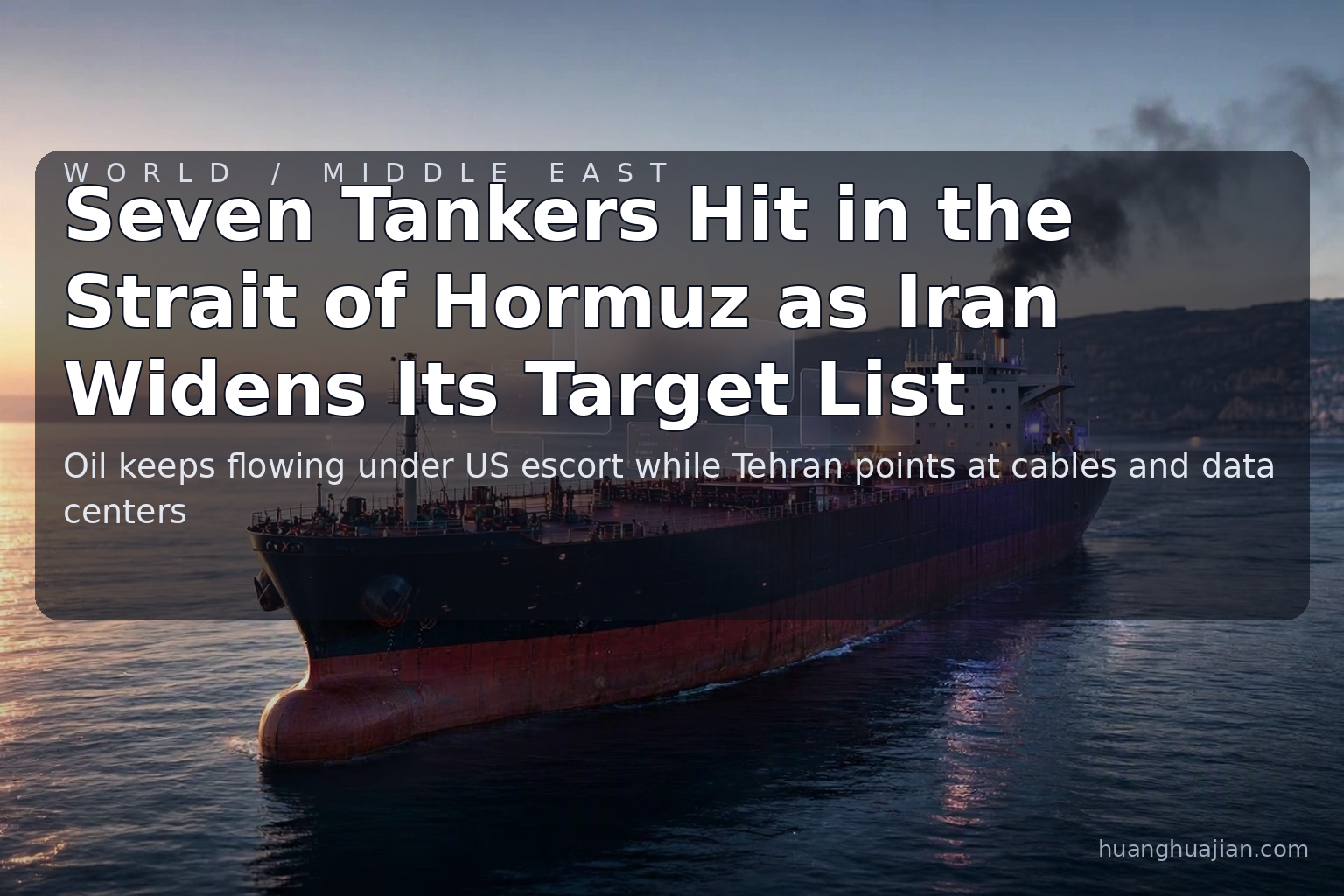 Seven Tankers Hit in the Strait of Hormuz as Iran Widens Its Target List